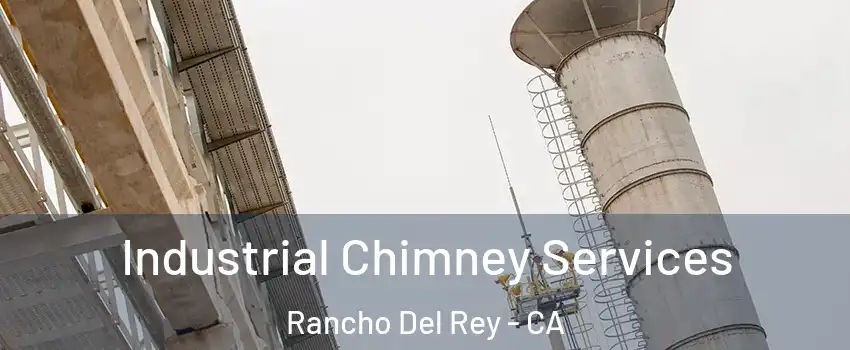 Industrial Chimney Services Rancho Del Rey - CA