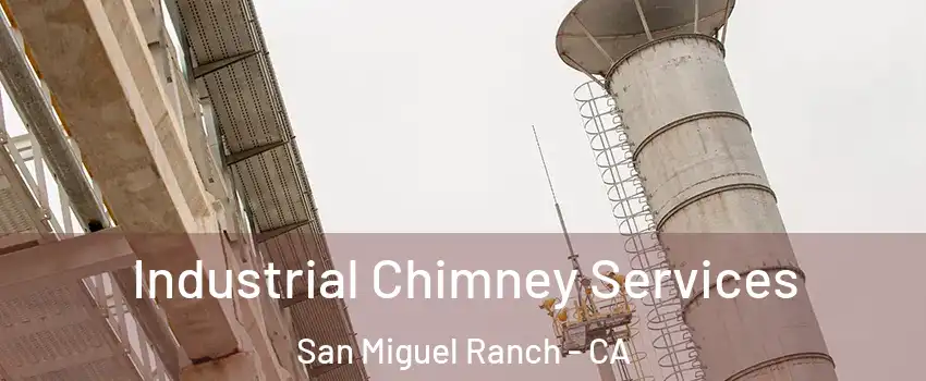 Industrial Chimney Services San Miguel Ranch - CA