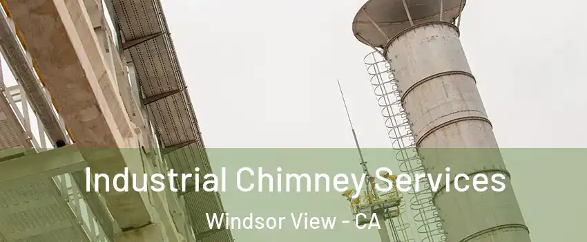 Industrial Chimney Services Windsor View - CA