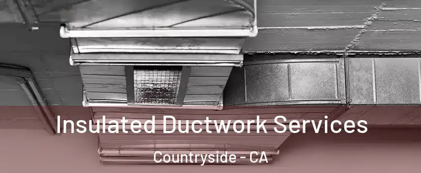 Insulated Ductwork Services Countryside - CA