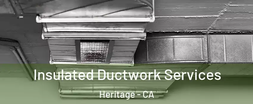 Insulated Ductwork Services Heritage - CA