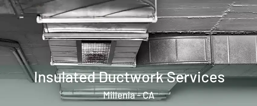 Insulated Ductwork Services Millenia - CA