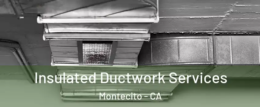 Insulated Ductwork Services Montecito - CA