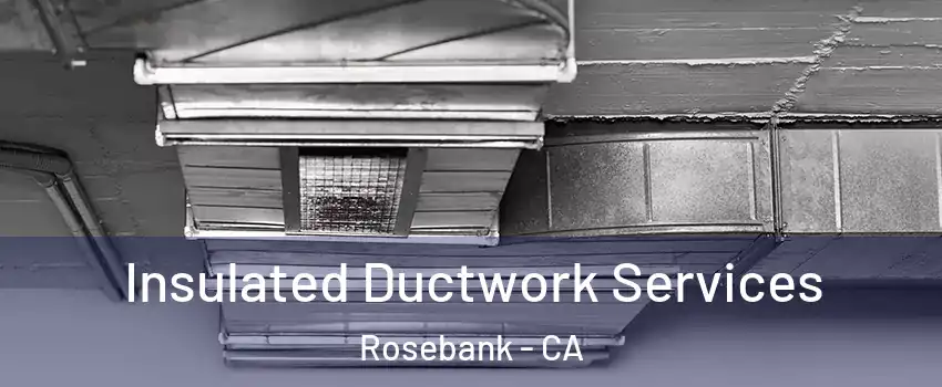 Insulated Ductwork Services Rosebank - CA
