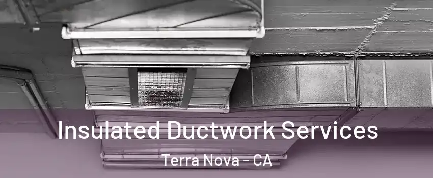Insulated Ductwork Services Terra Nova - CA