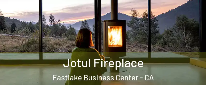 Jotul Fireplace Eastlake Business Center - CA