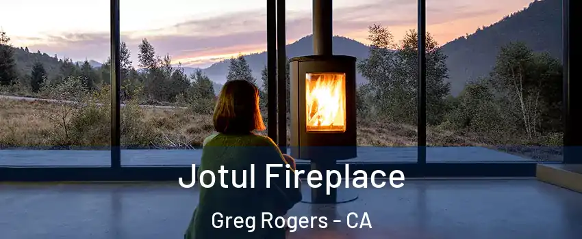 Jotul Fireplace Greg Rogers - CA