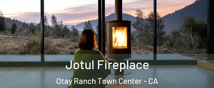 Jotul Fireplace Otay Ranch Town Center - CA