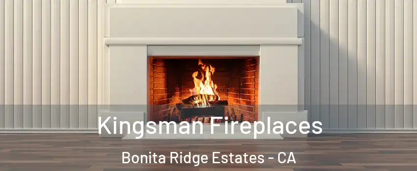 Kingsman Fireplaces Bonita Ridge Estates - CA