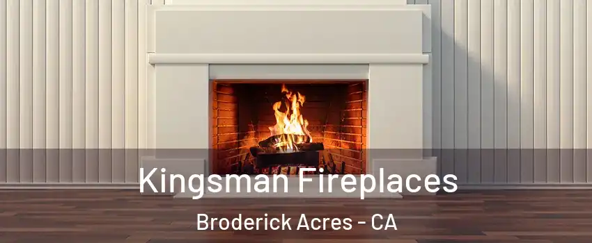 Kingsman Fireplaces Broderick Acres - CA