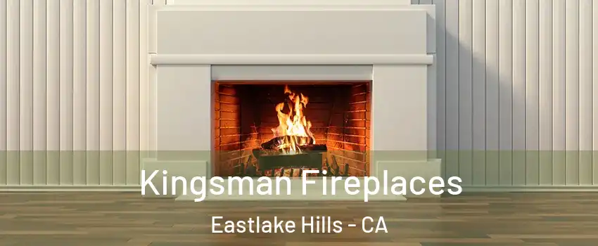 Kingsman Fireplaces Eastlake Hills - CA