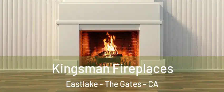 Kingsman Fireplaces Eastlake - The Gates - CA