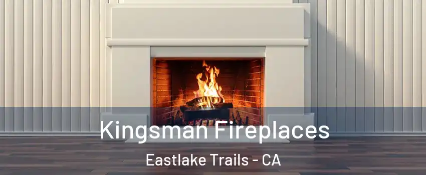 Kingsman Fireplaces Eastlake Trails - CA