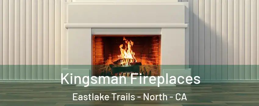 Kingsman Fireplaces Eastlake Trails - North - CA