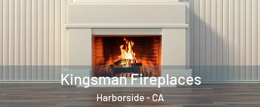 Kingsman Fireplaces Harborside - CA