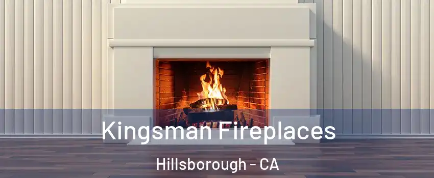 Kingsman Fireplaces Hillsborough - CA