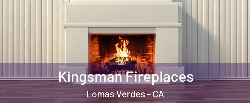 Kingsman Fireplaces Lomas Verdes - CA
