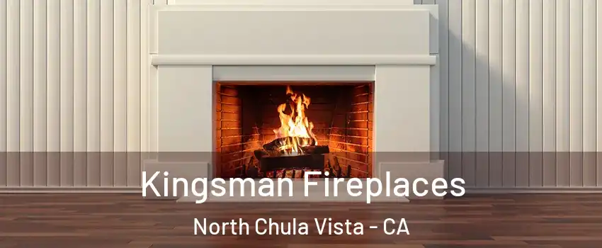 Kingsman Fireplaces North Chula Vista - CA