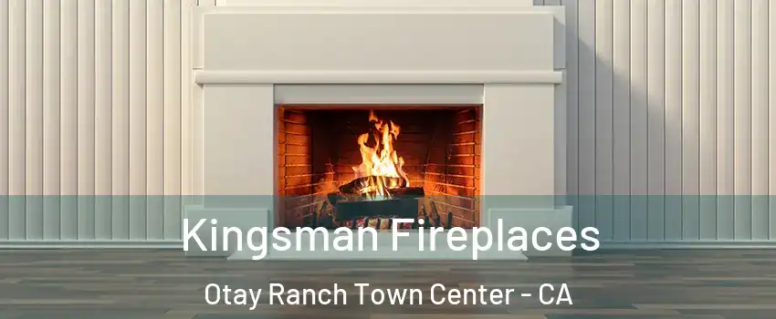 Kingsman Fireplaces Otay Ranch Town Center - CA