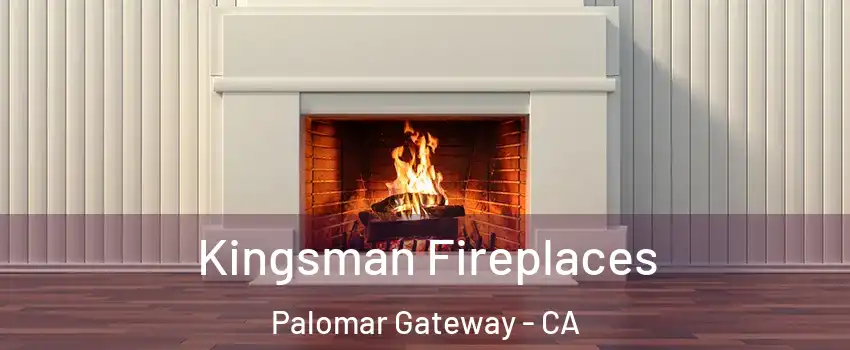 Kingsman Fireplaces Palomar Gateway - CA