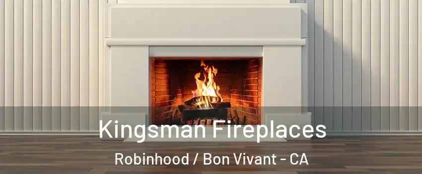 Kingsman Fireplaces Robinhood / Bon Vivant - CA