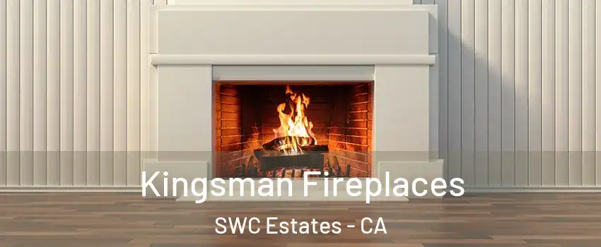 Kingsman Fireplaces SWC Estates - CA