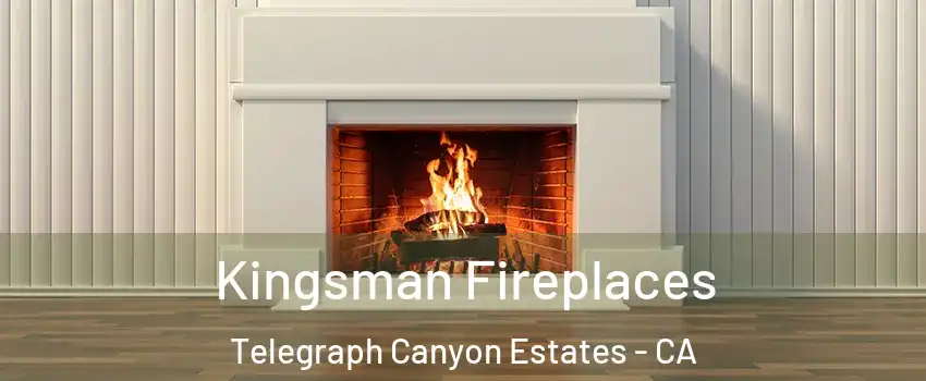 Kingsman Fireplaces Telegraph Canyon Estates - CA