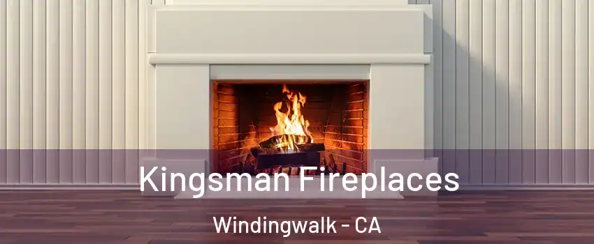 Kingsman Fireplaces Windingwalk - CA