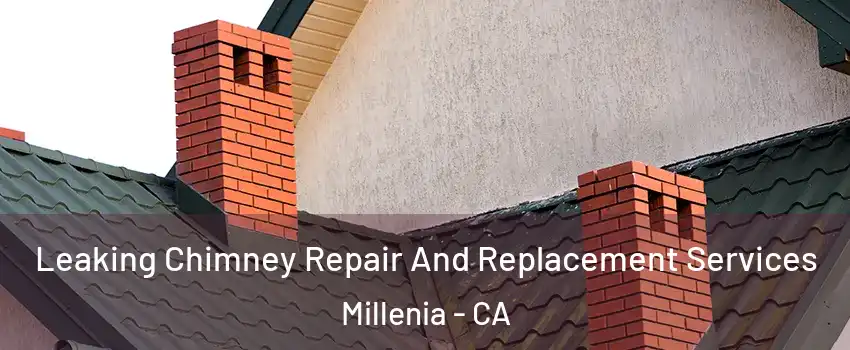 Leaking Chimney Repair And Replacement Services Millenia - CA
