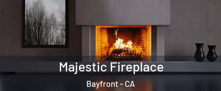 Majestic Fireplace Bayfront - CA
