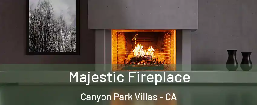 Majestic Fireplace Canyon Park Villas - CA