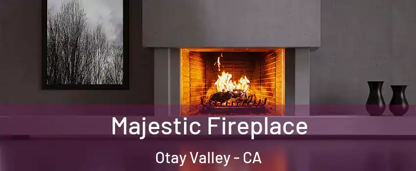 Majestic Fireplace Otay Valley - CA