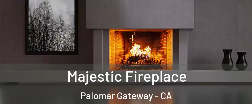 Majestic Fireplace Palomar Gateway - CA