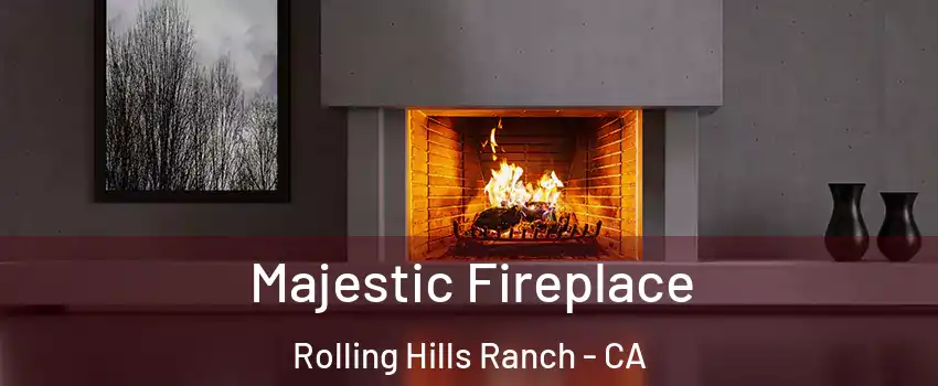 Majestic Fireplace Rolling Hills Ranch - CA