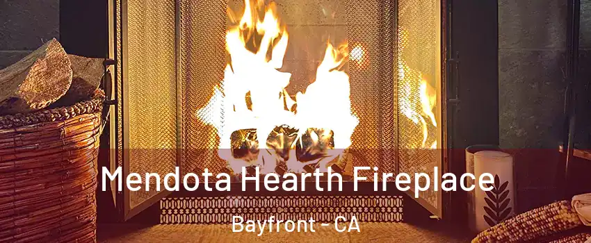 Mendota Hearth Fireplace Bayfront - CA