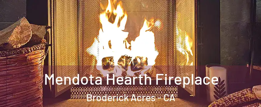 Mendota Hearth Fireplace Broderick Acres - CA