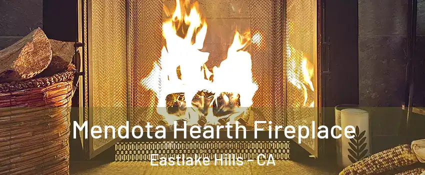 Mendota Hearth Fireplace Eastlake Hills - CA