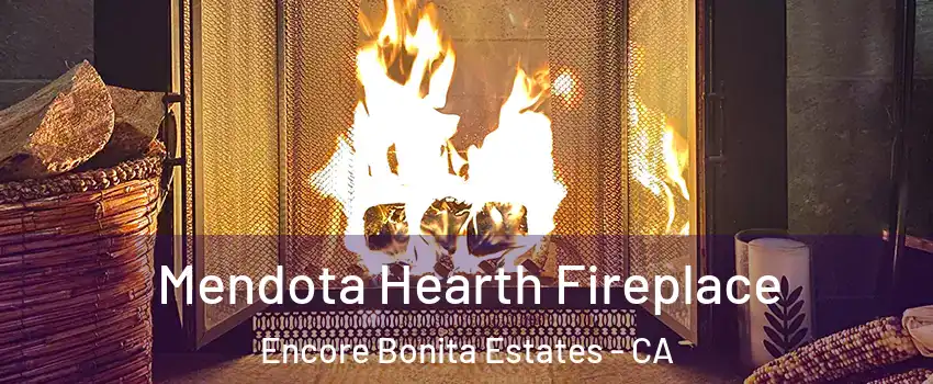 Mendota Hearth Fireplace Encore Bonita Estates - CA