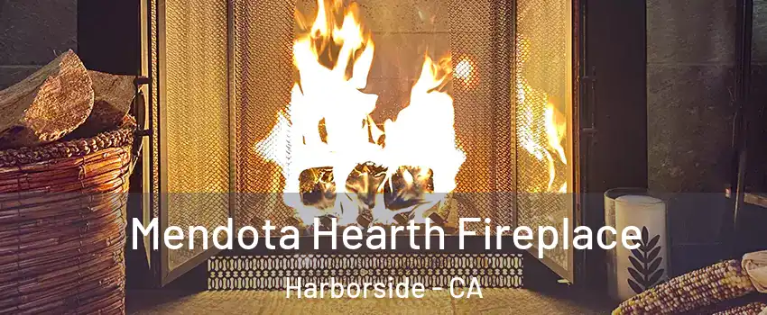Mendota Hearth Fireplace Harborside - CA