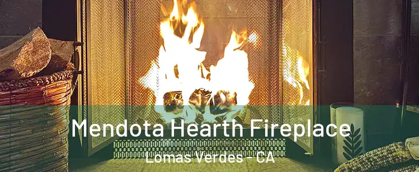 Mendota Hearth Fireplace Lomas Verdes - CA
