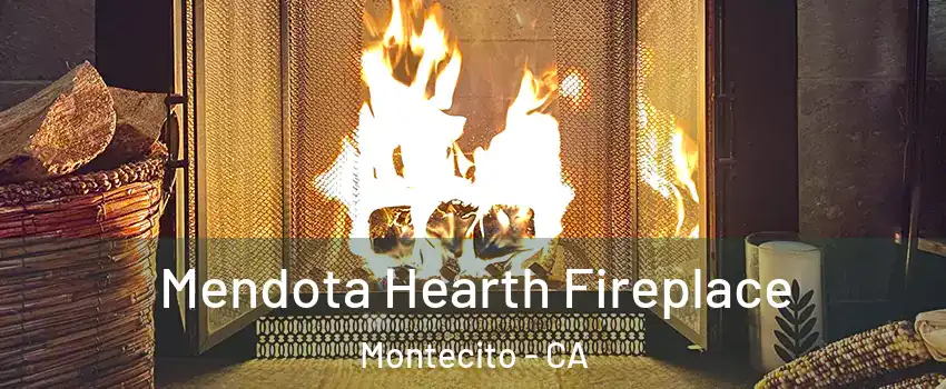 Mendota Hearth Fireplace Montecito - CA