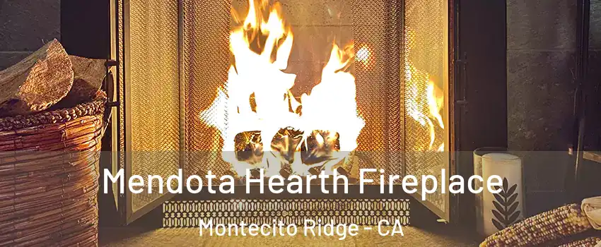 Mendota Hearth Fireplace Montecito Ridge - CA