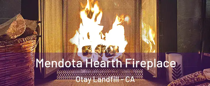 Mendota Hearth Fireplace Otay Landfill - CA