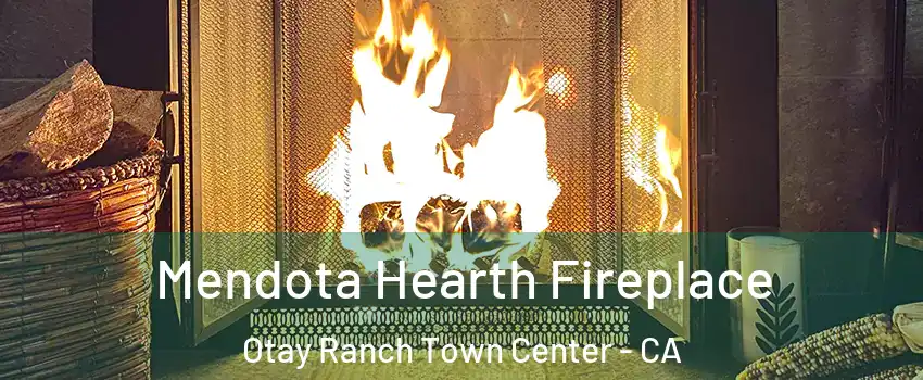 Mendota Hearth Fireplace Otay Ranch Town Center - CA