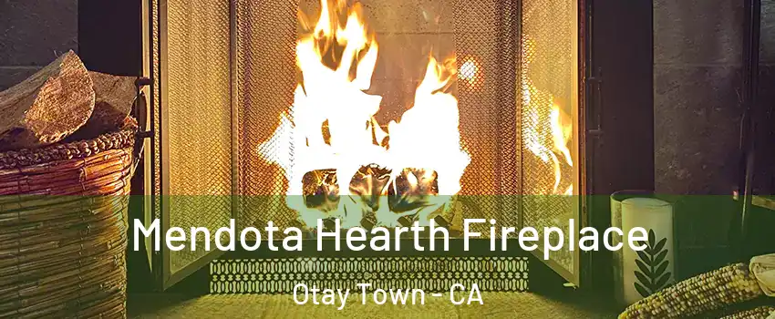 Mendota Hearth Fireplace Otay Town - CA