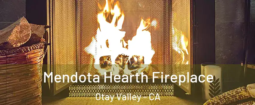 Mendota Hearth Fireplace Otay Valley - CA