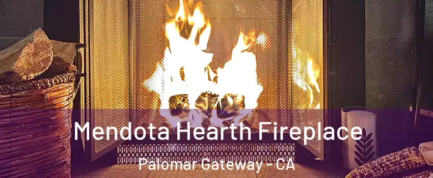 Mendota Hearth Fireplace Palomar Gateway - CA
