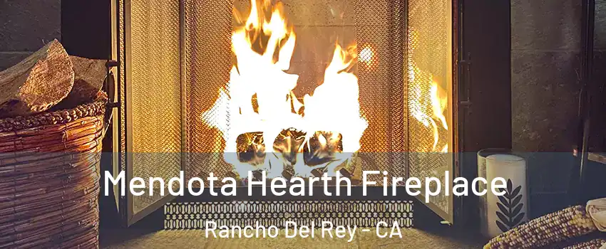 Mendota Hearth Fireplace Rancho Del Rey - CA