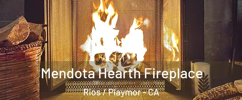 Mendota Hearth Fireplace Rios / Playmor - CA