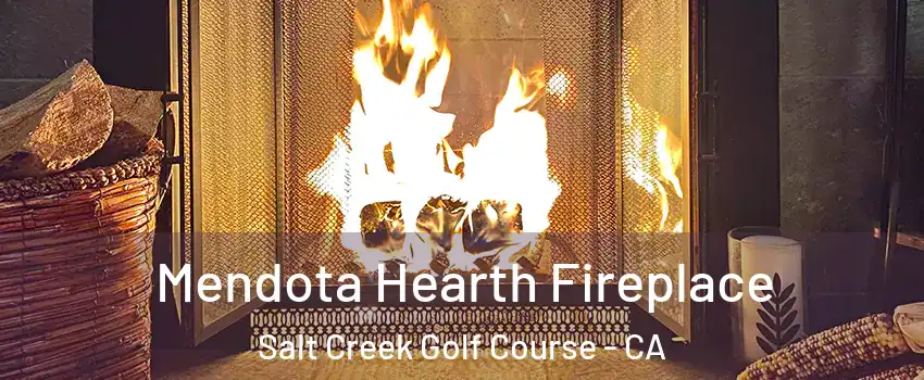 Mendota Hearth Fireplace Salt Creek Golf Course - CA
